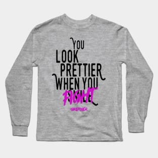 you look prettier... Long Sleeve T-Shirt